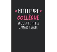 Meilleure collègue souvent imitée jamais égalée: Carnet de notes collègue humour - 110 pages lignées - cadeau collègue drôle copine