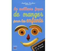 Meilleure Façon de Manger - les Meilleurs aliments pour vos enfants