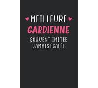 Meilleure gardienne souvent imitée jamais égalée: Carnet de notes gardienne humour - 110 pages lignées - cadeau gardienne original drôle copine