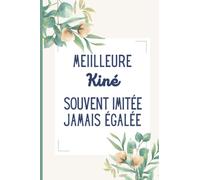 Meilleure kiné souvent imitée jamais égalée: Carnet de notes 110 page spécial métiers , Cadeau original pour Kiné, femme fille, avec Papier ligné 15,24*22,86 cm