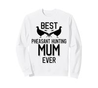 Meilleure Maman chasseuse de faisans de Tous Les Temps | Saison des faisans Sweatshirt
