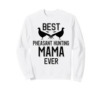 Meilleure Maman chasseuse de faisans de Tous Les Temps | Saison des faisans Sweatshirt