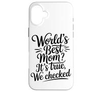 Meilleure Maman du Monde, C'est Vrai, Nous Avons Vérifié Coque pour iPhone 16 Plus