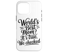 Meilleure Maman du Monde, C'est Vrai, Nous Avons Vérifié Coque pour iPhone 16 Pro Max