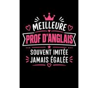 Meilleure prof d'anglais souvent imitée jamais égalée: Carnet de notes prof d'anglais humour - 110 pages lignées - cadeau professeur anglais original drôle