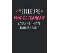 Meilleure prof de français souvent imitée jamais égalée: Carnet professeur de français de notes humour - 110 pages lignées - cadeau prof de français original drôle
