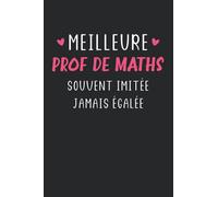 Meilleure prof de maths souvent imitée jamais égalée: Carnet de notes prof de maths humour - 110 pages lignées - cadeau original professeur mathématiques drôle copine