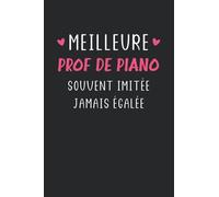 Meilleure prof de piano souvent imitée jamais égalée: Carnet de notes prof de piano humour - 110 pages lignées - musique cadeau professeur piano original drôle