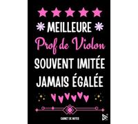 Meilleure Prof de Violon Souvent Imitée Jamais égalée: Carnet de notes pour Prof de Violon / idée Cadeau Personnalisé Professeur de Violon , Amis, ... Fille ( Fin d'Année, Anniversaire, Noël )