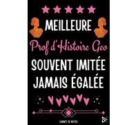 Meilleure Prof d'Histoire Géo Souvent Imitée Jamais égalée: Carnet de Notes Pour Prof d'Histoire Géo | idée Cadeau Personnalisé Professeur d'Histoire ... Fille ( Fin d'Année, Anniversaire, Noël )