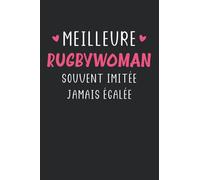 Meilleure rugbywoman souvent imitée jamais égalée: Carnet de notes rugbywoman humour - 110 pages lignées - cadeau original rugby drôle copine