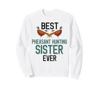 Meilleure sœur de Chasse au Faisan de Tous Les Temps, Famille de Chasseurs d'oiseaux Sweatshirt
