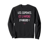 Meilleures amies Fille l'apéro et Les copines d'abord Sweatshirt