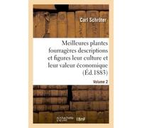 Meilleures plantes fourragères descriptions et figures avec notices détaillées leur culture Vol.2 - Carl Schröter - Hachette Bnf - broché - Livre