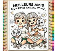 Meilleurs amis: Mon petit animal et moi: Livre de coloriage