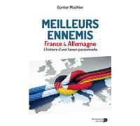 Meilleurs ennemis : France & Allemagne, l'histoire d'une liaison passionnelle France & Allemagne. L’histoire d’une liaison passionnelle - Günther Müchler - Renaissance Du Livre - broché - Essai