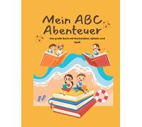 Mein ABC Abenteuer - Das große Buch mit Buchstaben, Spielen und Spaß: Lernspaß von A bis Z mit Ausmalbildern, Übungen, Zahlen, Formen und mehr - Für Kinder ab 4 Jahren