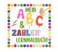 Mein ABC- und Zahlen-Lernmalbuch!: "ABC- und Zahlen-Lernspaß: Das kreative Malbuch für Kinder ab 4 Jahren - Buchstaben, Zahlen und Wörter spielend entdecken!"