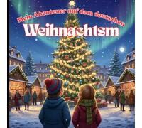 Mein Abenteuer auf dem deutschen Weihnachtsmarkt: Das große Malbuch für Kinder ab 4 Jahren. Eine kreative Beschäftigung für Jungen und Mädchen in der ... zu Weihnachten mit über 30 tollen Motiven.