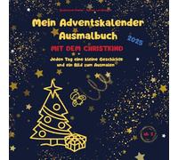 Mein Adventskalender Ausmalbuch mit dem Christkind. Jeden Tag eine kleine Geschichte und ein Bild zum Ausmalen ·Edition 2025·: Ein zauberhafter ... 27 liebevollen Geschichten und Ausmalbildern!