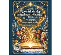Mein Adventskalender-Weihnachtsgeschichtenbuch 2025: Aktiv-Malbuch mit 12 zauberhaften Weihnachtsgeschichten zum Lesen & Ausmalen: Ein gemütliches Countdown-Abenteuer für Kinder