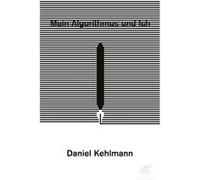 Mein Algorithmus und ich | Daniel Kehlmann Daniel KehlmannDaniel Kehlmann (Auteur)