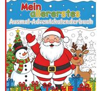 Mein allererstes Ausmal-Adventskalenderbuch: 35 süße und klare Kritzelmotive für Kinder ab 2 Jahren - Spielerischer Weihnachtszauber