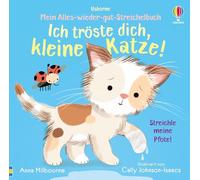 Mein Alles-wieder-gut-Streichelbuch: Ich tröste dich, kleine Katze!: Tröstebuch mit kuscheligen Fühlelementen - kümmern um ein erschrockenes Kätzchen fördert die Empathie - für Kinder ab 1 Jahr