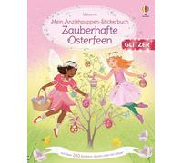 Mein Anziehpuppen-Stickerbuch: Zauberhafte Osterfeen: mit über 240 Stickern, davon viele mit Glitzer - für Kinder ab 5 Jahren