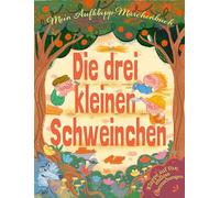 Mein Aufklapp-Märchenbuch Die drei kleinen Schweinchen: Ab 4 Jahren
