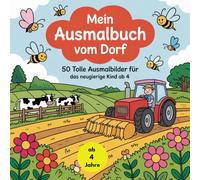 Mein Ausmalbuch vom Dorf: 50 tolle Ausmalbilder für das neugierige Kind