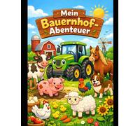 Mein Bauernhof-Abenteuer: Malbuch für Kinder (6-10 Jahre) - 15 liebevolle Ausmalbilder mit Tieren, Traktor & Bauernhofspaß