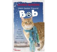 Mein bester Freund Bob Was ich vom Streuner über das Glück gelernt habe - James Bowen - beHEARTBEAT - ebook (ePub) - Livre