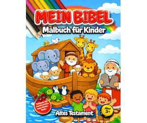 Mein Bibel Malbuch für Kinder: Kinderbibel zum Altes Testament - Male die Bibel aus mit den 40 schönsten Bibelgeschichten für Kinder ab 3 Jahren mit ... Kindergebeten und wunderschönen neuen Liedern