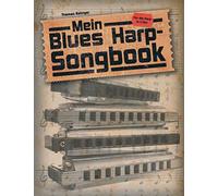 Mein Blues Harp-Songbook: Für die diatonische Mundharmonika in C