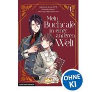 Mein Buchcafé in einer anderen Welt Perfect Edition 01: Tauche ein in Tsukinas außergewöhnliches Fantasy-Abenteuer - zauberhaft illustrierter Manga für cozy Lesestunden