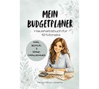 Mein Budgetplaner: Damit deine Wünsche Realität werden - 12 Monate für mehr Überblick, volle Kostenkontrolle und strukturiertes Sparen, für alle, die ... klar steuern möchten, inkl. 3 Sparchallenges