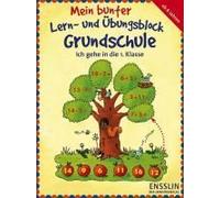 Mein Bunter Lern- Und Übungsblock Grundschule. Ich Gehe In Die 1. Klasse