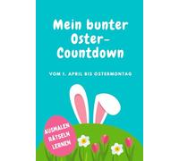 Mein bunter Oster-Countdown: Vom 1.April bis Ostermontag I Ausmalen - Rätseln - Lernen