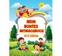 Mein Buntes Aktivitätsbuch für Kinder ab 3 Jahren:: Spiel, Spaß und Lernen in einem Buch - Perfekt für Kleinkinder und Vorschüler