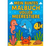 Mein Buntes Malbuch voller Meerestiere: Tauch ein in eine farbenfrohe Unterwasserwelt zum Ausmalen!