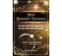 Mein Burnout-Tagebuch Teil 2 - Glaubenssätze Die leise Macht in dir: Du bist nicht dein Gedanke, du bist nicht deine Emotion