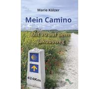 Mein Camino: Mit 70 auf dem Jakobsweg