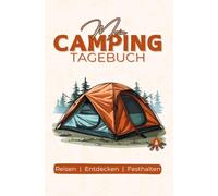Mein Camping Tagebuch: 100 Seiten, Doppelliniert, DINA5: Reisen - Entdecken - Festhalten | Ideal für Campingliebhaber, Vanlife-Fans und Naturfreunde