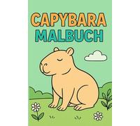 Mein Capybara Ausmalbuch: Lustige Ausmalbilder und kindgerechte Infos über das entspannteste Tier der Welt - für Kinder ab 3 Jahren