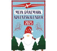 Mein Dänemark-Adventskalender: 24 Fakten, dänische Traditionen und nordische Mythen - das perfekte Geschenk für Dänemark-Fans