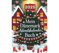 Mein Dänemark Adventskalender Buch: 24 Türchen mit faszinierenden Fakten, dänischen Traditionen, Witzen und nordischen Mythen - Geschenkidee für Dänemark-Fans