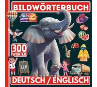 Mein Deutsch-Englisch Bildwörterbuch - 300 illustrierte Alltagswörter: Englisch lernen, Vokabeln einfach mit Bildern lernen, Für Kinder und Anfänger