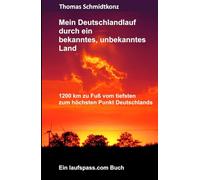 Mein Deutschlandlauf durch ein bekanntes, unbekanntes Land: 1200 km zu Fuß vom tiefsten zum höchsten Punkt Deutschlands