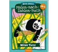 Mein Dickes Malen-Nach-Zahlen-Buch - Wilde Tiere